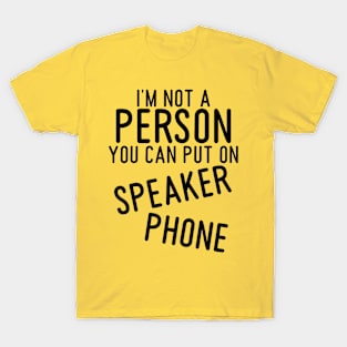 2021 funny t shirts, graphic tees men, I'm not a person you can put on speaker phone, Sarcastic Shirts T-Shirt